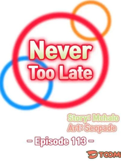 Never Too Late / My Mom Is a Female College Student 113 - 120