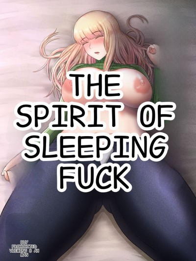 The Spirit of Sleeping Fuck