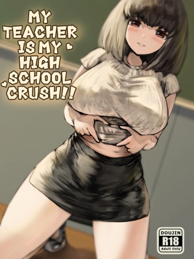 My Teacher is my High school crush!!