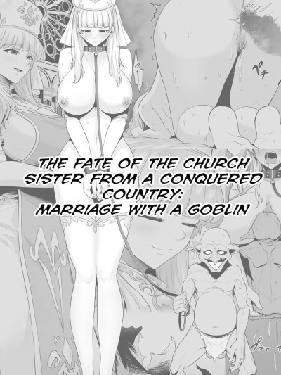 Haisenkoku No Sister, Goblin To Kekkon Saserareru| The Fate of the Church Sister from a Conquered Country: Marriage with a Goblin