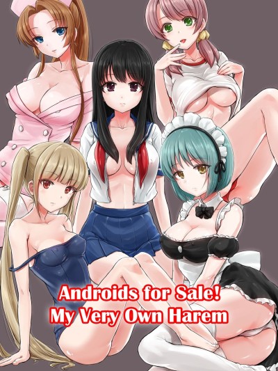 Androids For Sale! My Very Own Harem