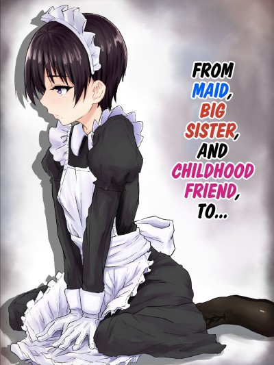 Maid de Ane de Osananajimi de Sorekara... | From Maid, Big Sister, And Childhood Friend To...