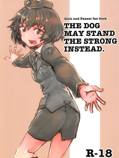 THE DOG MAY STAND THE STRONG INSTEAD