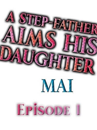 A Step-Father Aims His Daughter Ch. 1