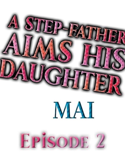 A Step-Father Aims His Daughter Ch. 2