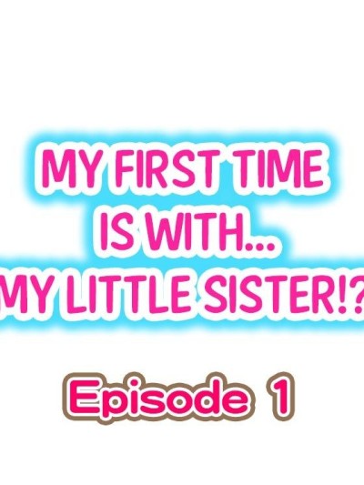 My First Time is with.... My Little Sister?!