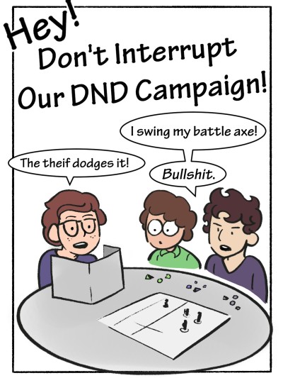 Mom! Don't Interrupt Our DnD Campaign!