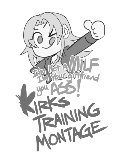 I'm Not A Milf I'm Your Girlfriend You Ass! - Kirk's Training Montage