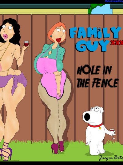 Family Guy XXX - Hole In The Fence