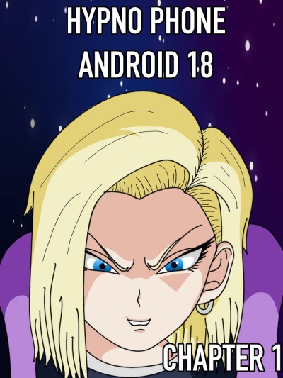 Hypno Phone Android 18 Chapter One