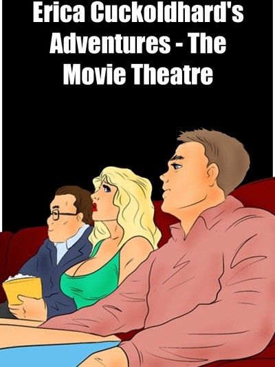 Erica Cuckoldhard's Adventures - The Movie Theatre