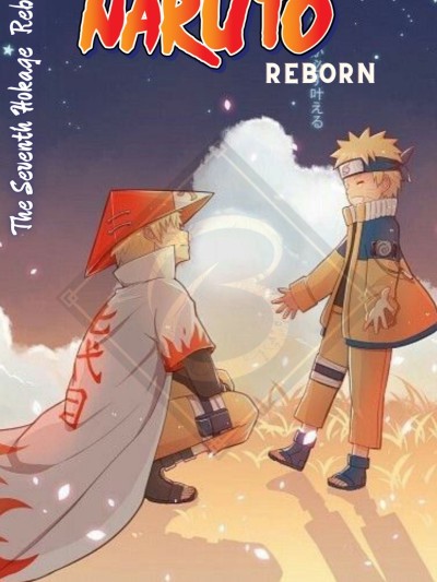 NARUTO : The Seventh Hokage Reborn ! CHAPTER 01