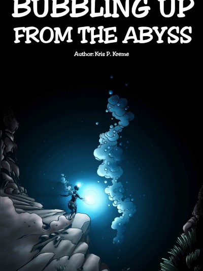 Bubbling Up From The Abyss 1