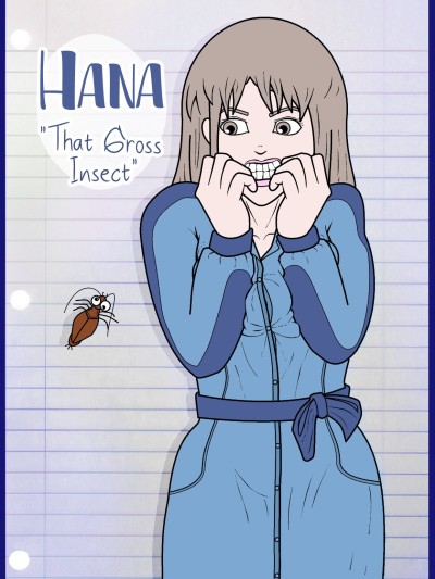 Hana: That Gross Insect