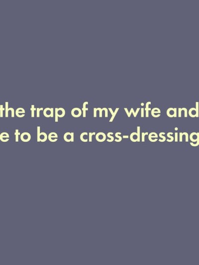 I was trapped by my wife and daughter and turned into a cross-dressing masochist