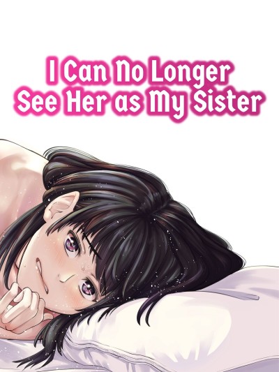 Mou, Ane to Shite Ninshiki Dekinai | I Can No Longer See Her as My Sister