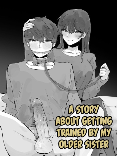 A Story About Getting Trained By My Older Sister