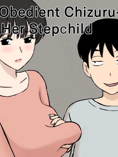 Juujun Mama no Chizuru-san to Otto no Tsurego | The Obedient Chizuru-san And Her Stepchild