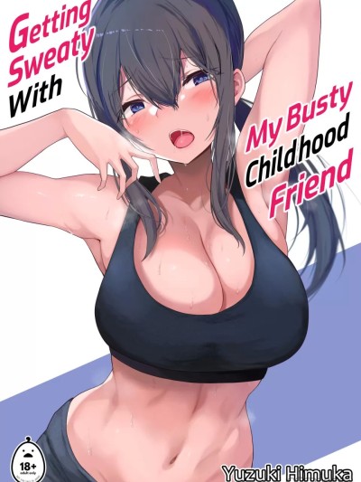 Getting Sweaty With My Busty Childhood Friend