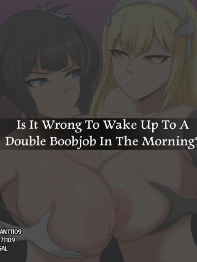 Is It Wrong To Wake Up To A Double Boobjob In The Morning