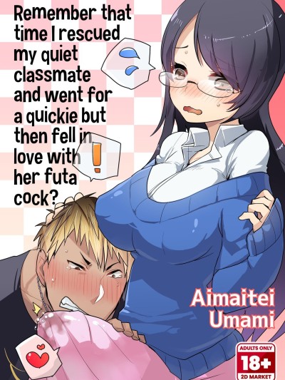 Remember That Time I Rescued My Quiet Classmate and Went for a Quickie but Then Fell in Love With Futa Cock?